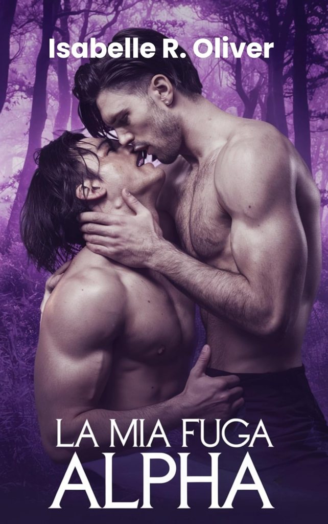 Copertina di La Mia Fuga Alpha di Isabelle R. Oliver